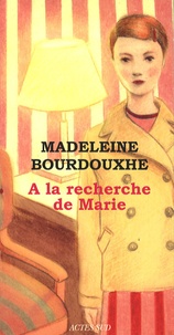 Madeleine Bourdouxhe - A la recherche de Marie.