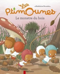 Madeleine Brunelet - Les Ptimounes Tome 3 : Le monstre du bois.