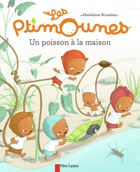 Madeleine Brunelet - Les Ptimounes  : Un poisson à la maison.