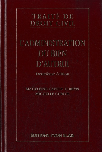 Madeleine Cantin Cumyn et Michelle Cumyn - L'administration du bien d'autrui - Traité de droit civil.