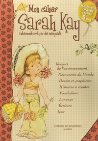 Mon cahier Sarah Kay Maternelle Grande section 5 ans - Conforme aux programmes scolaires.pdf