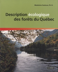 Madeleine Cauboue - Description écologique des forêts du Québec.