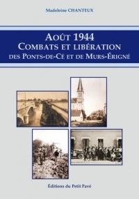 Madeleine Chanteux - Août 1944 - Combats et libération des Ponts-de-Cé et de Mûrs-Erigné.
