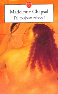 Madeleine Chapsal - J'Ai Toujours Raison !.