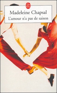 Madeleine Chapsal - L'amour n'a pas de saison.
