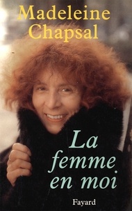 Madeleine Chapsal - La Femme en moi.