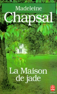 Madeleine Chapsal - La Maison de jade.