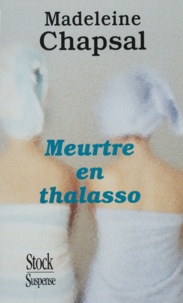 Madeleine Chapsal - Meurtre en thalasso.