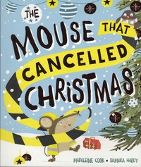 Madeleine Cook et Samara Hardy - The Mouse That Cancelled Christmas.