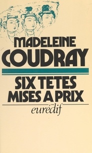 Madeleine Coudray et Pierre Genève - Six têtes mises à prix.