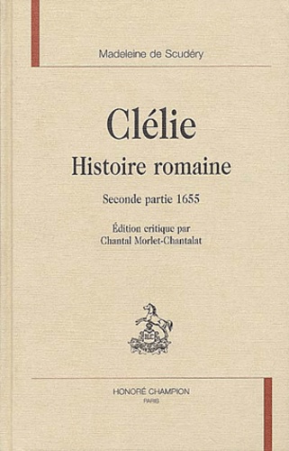 Madeleine de Scudéry - Clélie, histoire romaine - Seconde partie, 1655.