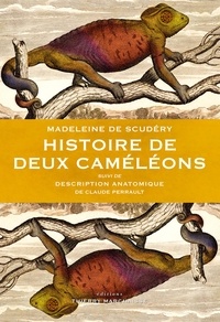 Madeleine de Scudéry et Claude Perrault - Histoire de deux caméléons - Suivi de Description anatomique d'un caméléon.