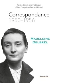 Madeleine Delbrêl et Contributions by François - Correspondance 1950 - 1956.
