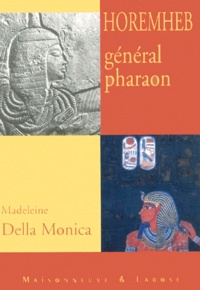 Madeleine Della Monica - Horemheb General Pharaon.