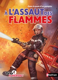 Madeleine Deny - A l'assaut des flammes - Dans la peau d'un pompier.