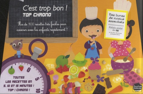 Madeleine Deny - C'est trop bon! Top chrono : plus de 100 recettes très faciles pour cuisiner avec les enfants.