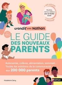 Madeleine Deny - Le guide des nouveaux parents - Grandir avec Nathan.