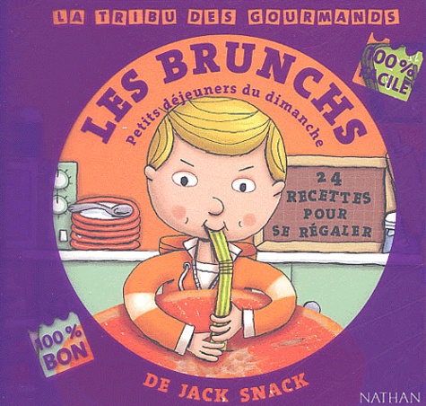 Madeleine Deny et Pierre Caillou - Les Brunchs De Jack Snack. 24 Recettes Pour Se Regaler.