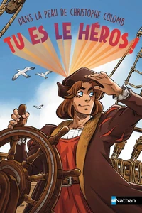 Tu es le héros ! Dans la peau de Christophe Colomb