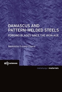 Madeleine Durand-Charre - Damascus and patternwelded steels - Forging blades since the iron age.