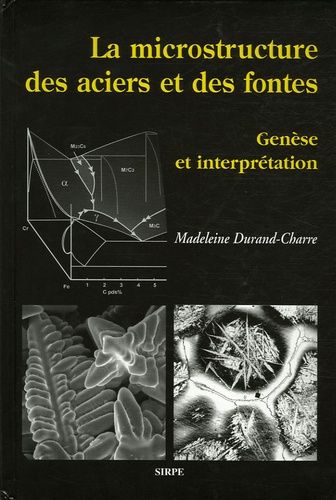 Madeleine Durand-Charre - La microstructure des aciers et des fontes - Genèse et interprétation.