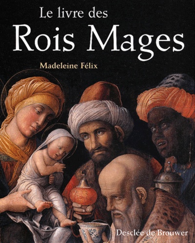 Madeleine Felix - Le Livre Des Rois Mages.