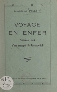 Madeleine Felloni - Voyage en enfer - Émouvant récit d'une rescapée de Ravensbrück.