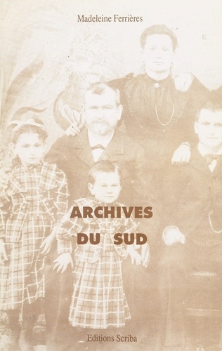 Archives du Sud. Un album de famille, 1844-1964