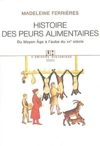 Histoire des peurs alimentaires. Du Moyen Age à l'aube du XXème siècle
