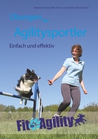 Madeleine Franck et Rolf C. Franck - Übungen für Agilitysportler - Einfach und effektiv.
