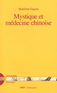 Madeleine Gagnon - Mystique et médecine chinoise.