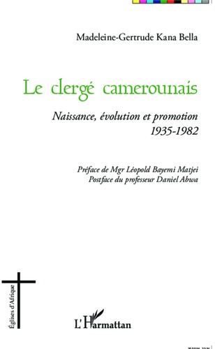 Le clergé camerounais. Naissance, évolution et promotion (1935-1982)