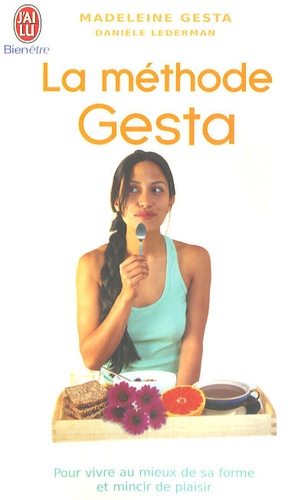 Madeleine Gesta - La méthode Gesta - Pour vivre au mieux de sa forme et mincir de plaisir.