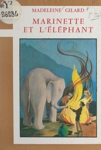Madeleine Gilard et Luc Hardy - Marinette et l'éléphant.