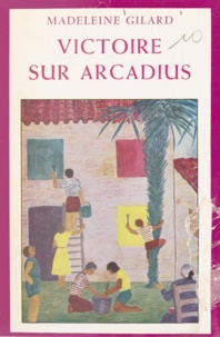 Madeleine Gilard - Victoire sur Arcadius.