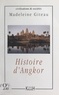 Madeleine Giteau - Histoire d'Angkor.
