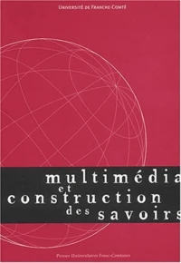 Multimédia et construction des savoirs.