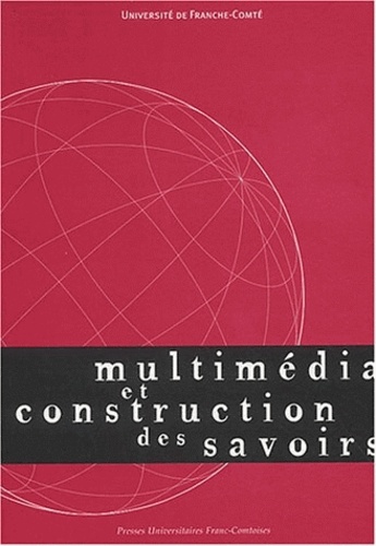 Madeleine Griselin et Maryvonne Masselot-Girard - Multimédia et construction des savoirs. - Colloque de Besançon, Belfort et Montbéliard, 25-28 mai 1999.