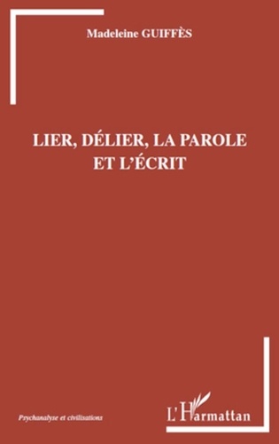 Madeleine Guiffès - Lier, délier, la parole et l'écrit.