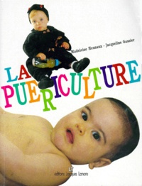 Madeleine Hennaux et Jacqueline Gassier - La Puericulture. Notions Essentielles, Applications Pratiques, 4eme Edition.