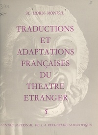 Madeleine Horn-Monval - Répertoire bibliographique des traductions et adaptations françaises du théâtre étranger du XVe siècle à nos jours (5).