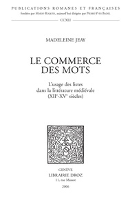 Madeleine Jeay - Le commerce des mots : L'usage des listes dans la littérature médiévale (XIIè-XIVè)..