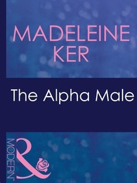 Madeleine Ker - The Alpha Male.