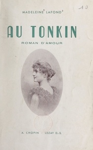 Madeleine Lafond - Au Tonkin.
