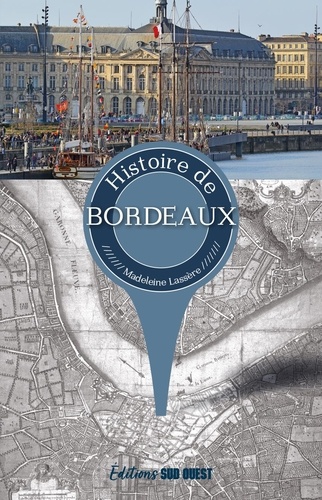 Histoire de Bordeaux 2e édition revue et augmentée