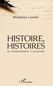 Madeleine Lassère - Histoire, Histoires - De l'enseignement à l'écriture.