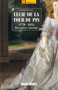 Madeleine Lassère - Lucie de la tour du Pin (1770-1853) - Marquise-courage.