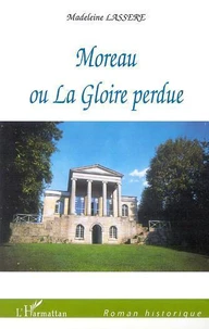 Moreau Ou La Gloire Perdue