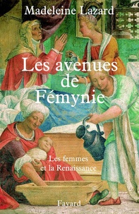 Madeleine Lazard - Les Avenues de Fémynie - Les femmes et la Renaissance.