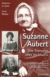 Madeleine Le Jeune et Jessie Munro - Suzanne Aubert 1835-1926 - Une Française chez les Maoris.